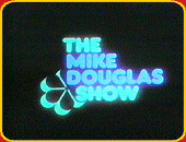 "THE MIKE DOUGLAS SHOW"