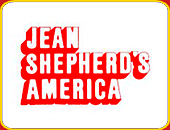 "JEAN SHEPHERD'S AMERICA"