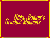 "GILDA RADNER'S GREATEST MOMENTS"