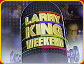 "LARRY KING WEEKEND"