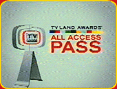 "TV LAND AWARDS: ALL ACCESS PASS"