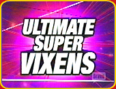 "ULTIMATE SUPER VIXENS"